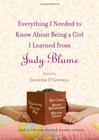 Everything I Needed to Know about Being a Girl I Learned from Judy Blume (2007) by Cara Lockwood