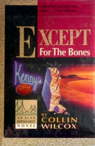 Except for the Bones (1991) by Collin Wilcox