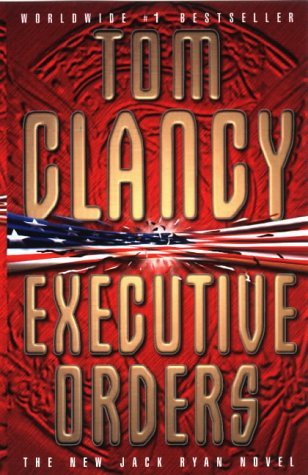 Executive Orders (1998) by Tom Clancy