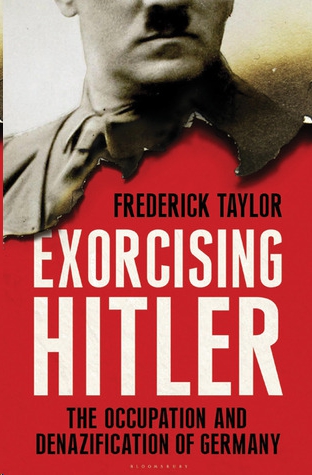 Exorcising Hitler by Frederick Taylor
