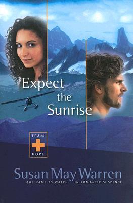 Expect the Sunrise (2006) by Susan May Warren