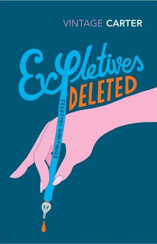 Expletives Deleted: Selected Writings (1993) by Angela Carter