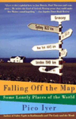 Falling Off the Map: Some Lonely Places of the World (1994) by Pico Iyer