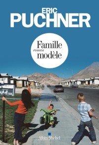 Famille modèle (2011) by Eric Puchner