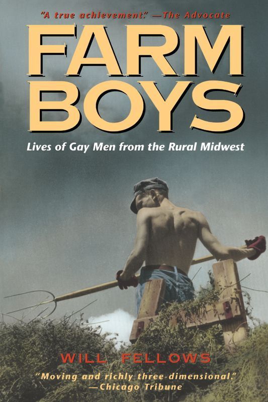 Farm Boys: Lives of Gay Men from the Rural Midwest by Unknown