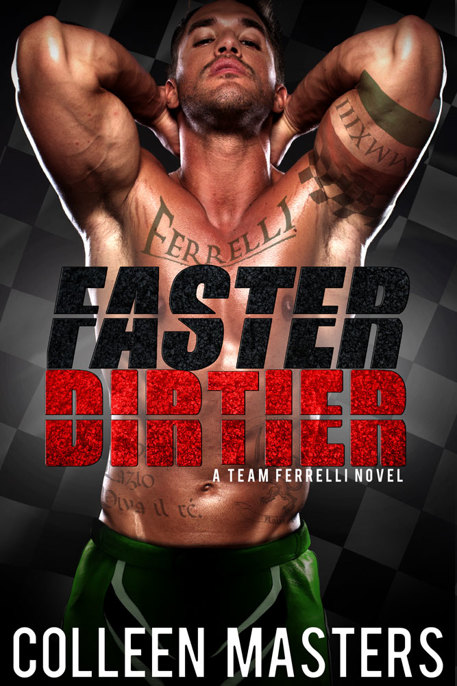 Faster Dirtier (Take Me...#5) (A Team Ferrelli Novel) by Colleen Masters