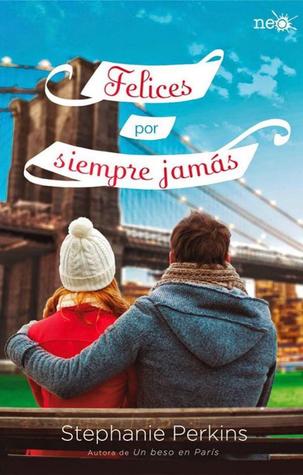 Felices por siempre jamás (2014) by Stephanie Perkins