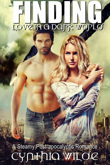 Finding Love in a Dark World: A Steamy Post-Apocalyptic Romance by Unknown