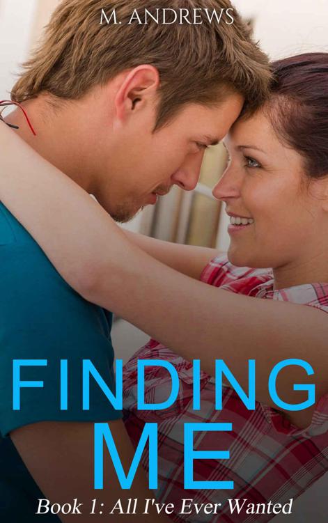 Finding Me: Book 1: All I've Ever Wanted (A New Adult Romance Series)