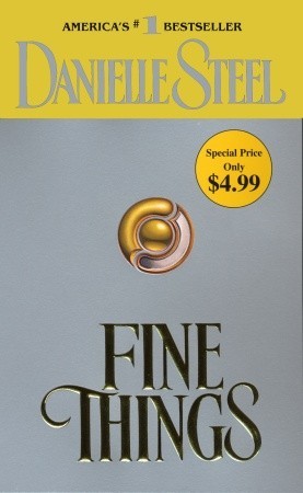 Fine Things (2007) by Danielle Steel