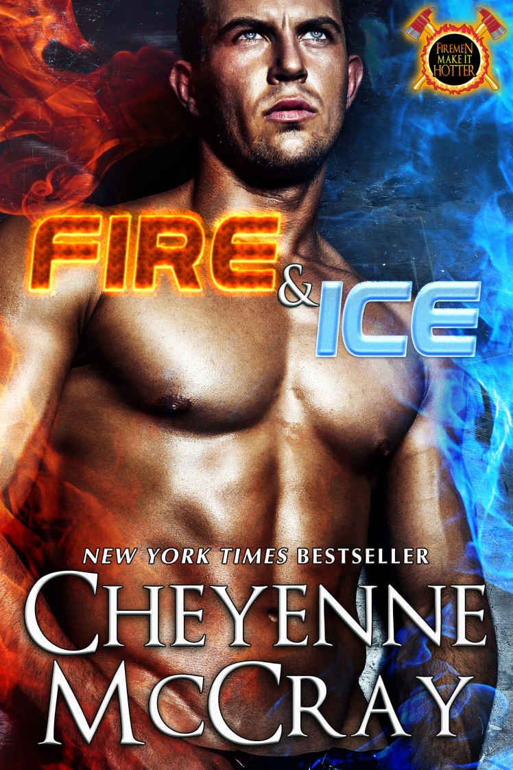 Fire and Ice (Firemen do it Hotter Book 1) by Cheyenne McCray