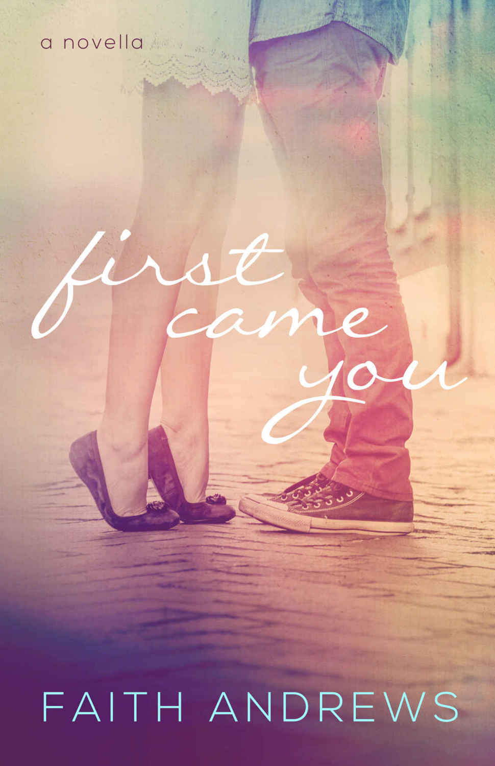 First Came You (Fate #0.5) by Faith  Andrews