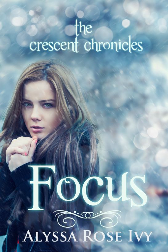 Focus (The Crescent Chronicles, #2) by Alyssa Rose Ivy