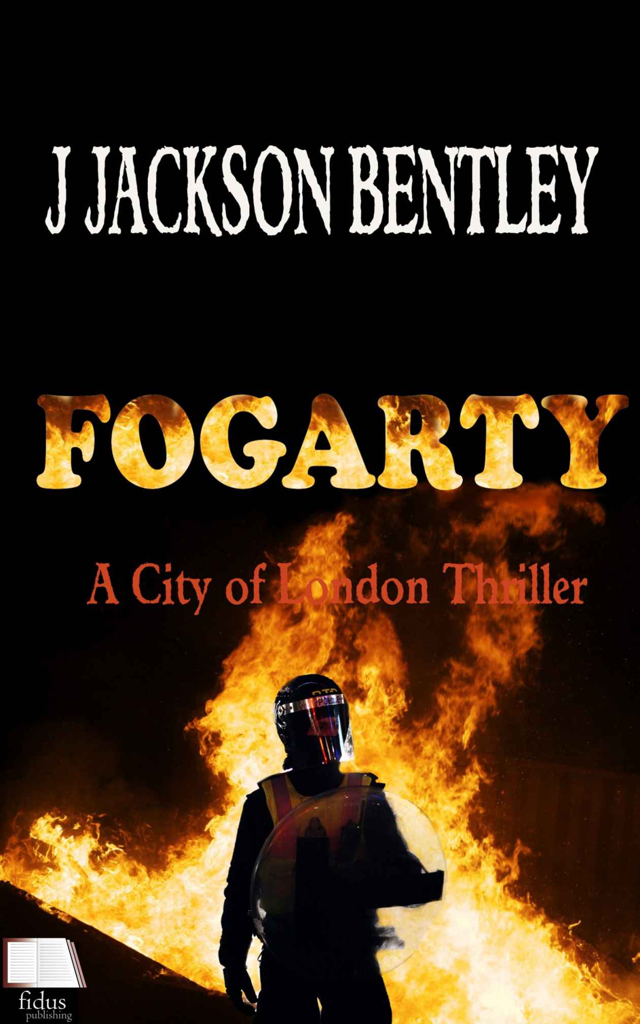 Fogarty: A City of London Thriller by J. Jackson Bentley