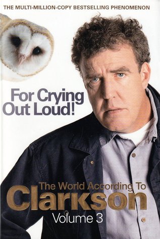 For Crying Out Loud! (2008) by Jeremy Clarkson