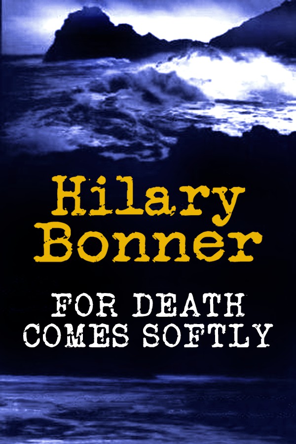 For Death Comes Softly (1999) by Hilary Bonner