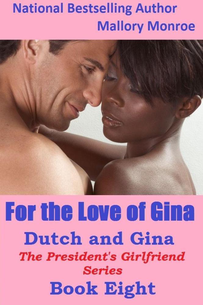 For the Love of Gina: The President's Girlfriend by Mallory Monroe