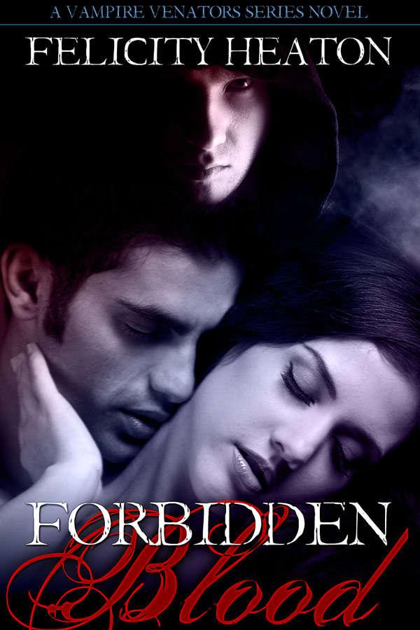 Forbidden Blood (Vampire Venators Romance Series) by Heaton, Felicity