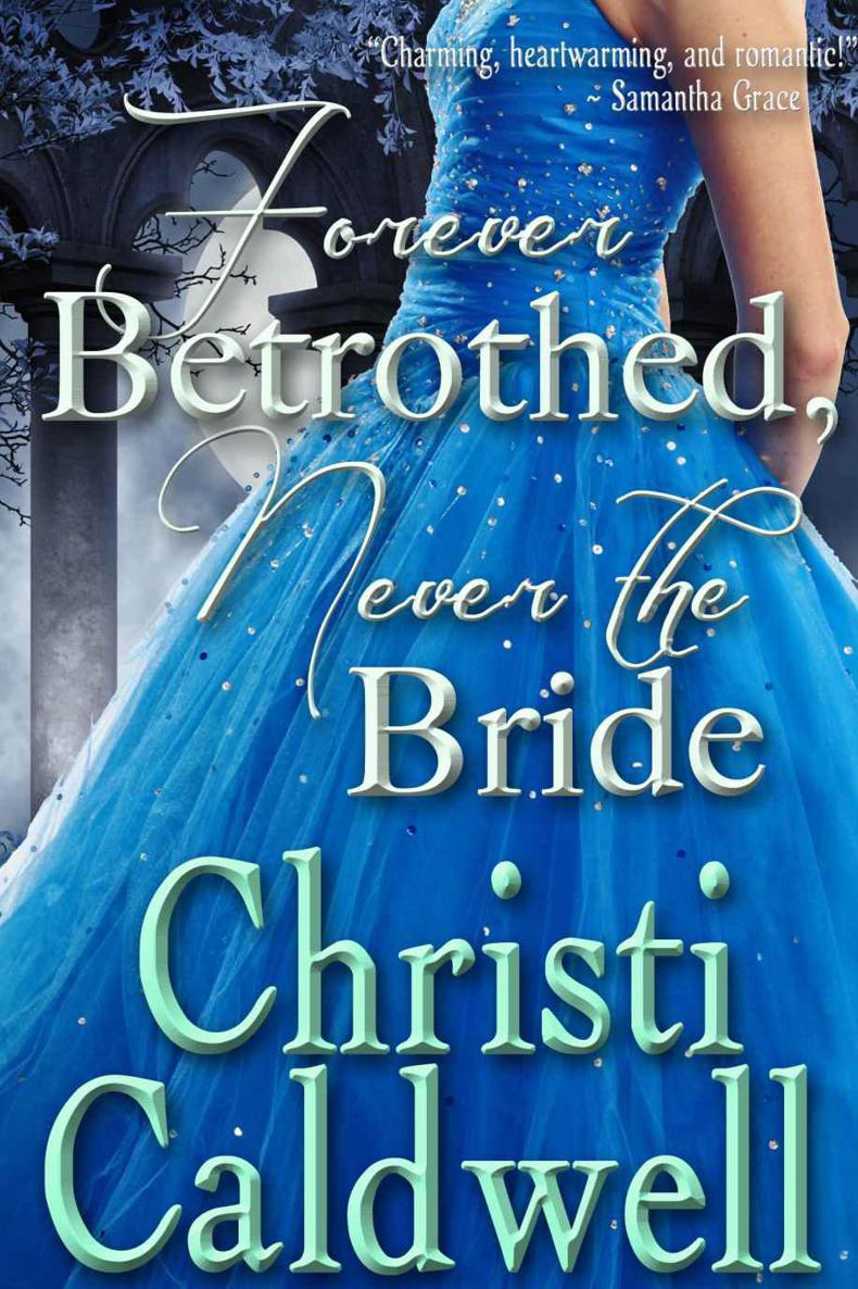 Forever Betrothed, Never the Bride by Christi Caldwell