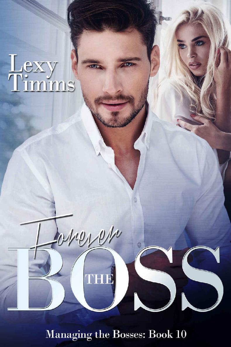 Forever the Boss: Billionaire Romance ~ Hot and Steamy (Managing the Bosses Series Book 10) by Lexy Timms