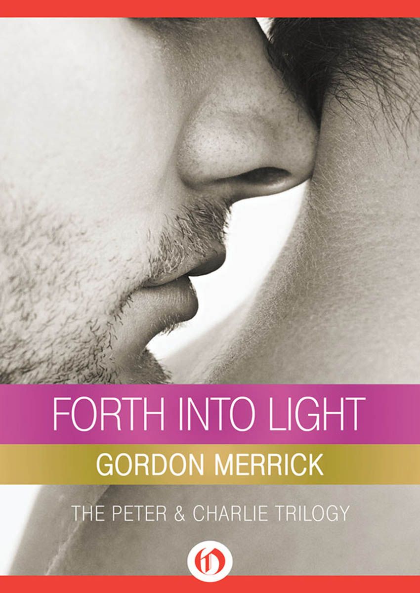 Forth into Light (The Peter & Charlie Trilogy) by Gordon Merrick