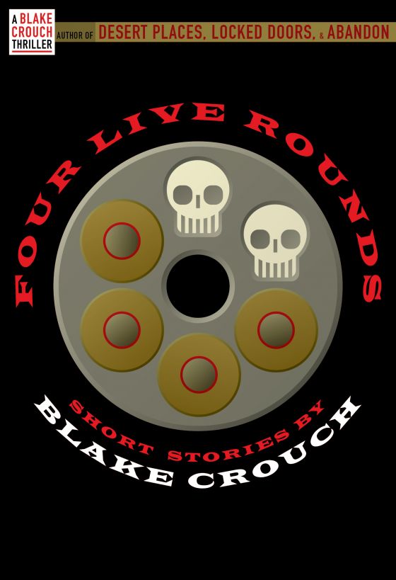 Four Live Rounds by Blake Crouch