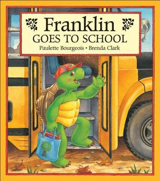 Franklin Goes to School (1995) by Paulette Bourgeois