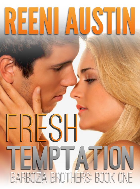 Fresh Temptation: Barboza Brothers, Book One by Reeni Austin