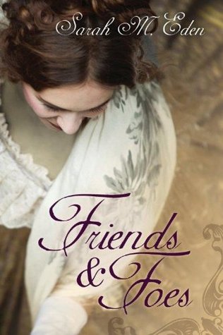 Friends and Foes (2012) by Sarah M. Eden