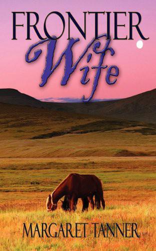Frontier Wife by Margaret Tanner
