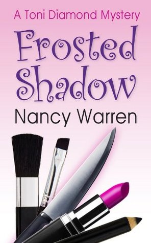Frosted Shadow (Toni Diamond Mysteries #1) (2011) by Nancy Warren