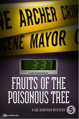 Fruits of the Poisonous Tree (2013) by Archer Mayor
