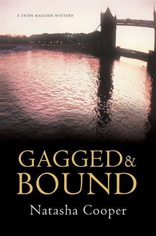 Gagged & Bound: A Trish Maguire Mystery (2005) by Natasha Cooper