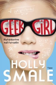 Geek Girl - Matalalentoa mallitaivaalla (2013) by Holly Smale