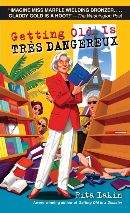Getting Old Is Très Dangereux: A Mystery (2010) by Rita Lakin