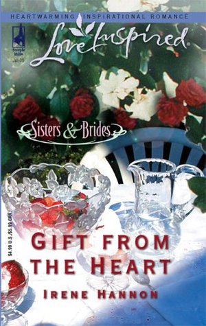Gift from the Heart (Sisters & Brides Series #2) (2005) by Irene Hannon