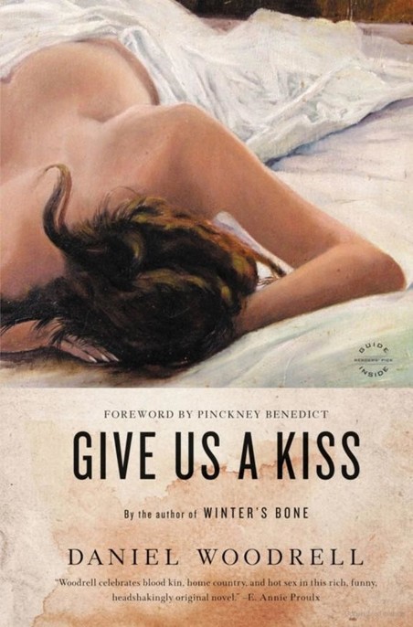 Give Us a Kiss: A Novel by Daniel Woodrell