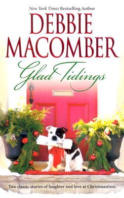 Glad Tidings (Here Comes Trouble & There's Something About Christmas) (2006) by Debbie Macomber