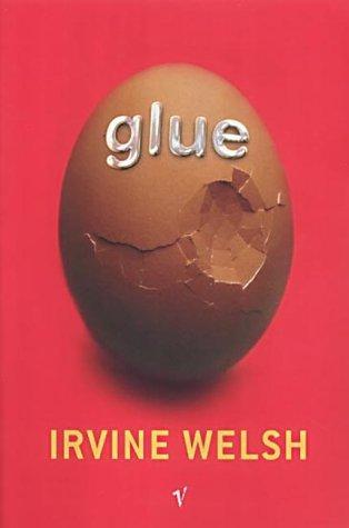 Glue (2015) by Irvine Welsh