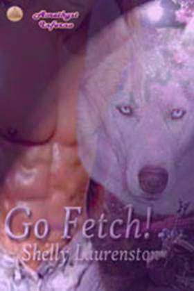 Go Fetch ! by Shelly Laurenston