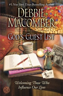 God's Guest List: Welcoming Those Who Influence Our Lives (2010) by Debbie Macomber