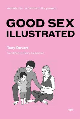 Good Sex Illustrated (Semiotext(e) / Foreign Agents) (2007) by Tony Duvert