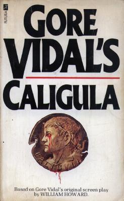 Gore Vidal's Caligula: A Novel Based on Gore Vidal's Original Screenplay (1979)