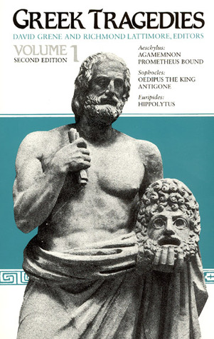 Greek Tragedies, Vol. 1: Aeschylus: Agamemnon, Prometheus Bound; Sophocles: Oedipus the King, Antigone; Euripides: Hippolytus (1992) by Richmond Lattimore