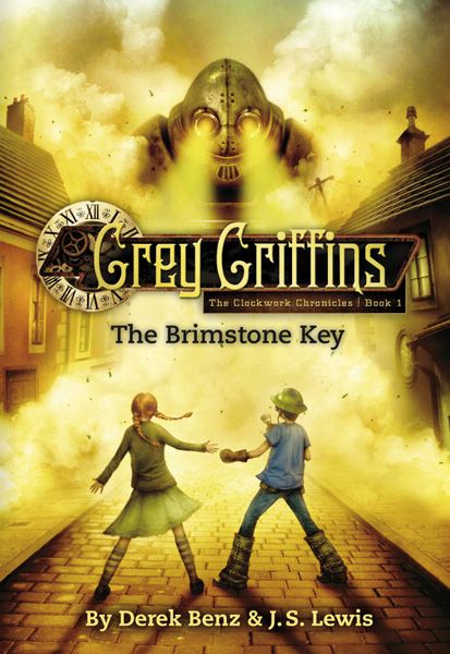 Grey Griffins: The Clockwork Chronicles #1: The Brimstone Key (2010) by Derek Benz