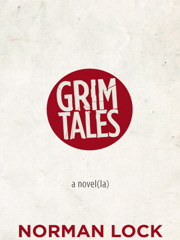 Grim Tales (2012) by Norman Lock