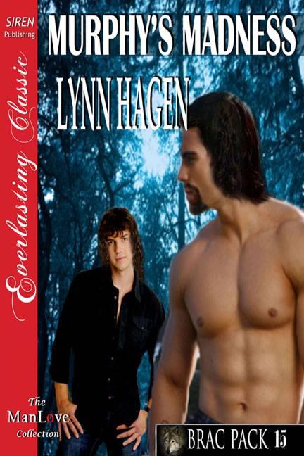 Hagen, Lynn - Murphy's Madness [Brac Pack 15] (Siren Publishing Everlasting Classic ManLove) by Lynn Hagen
