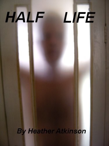 Half Life by Heather Atkinson