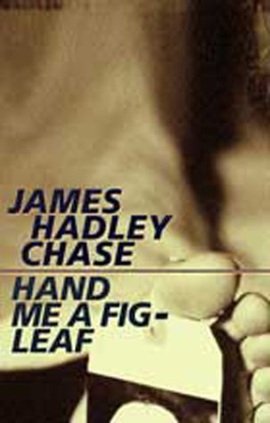 Hand Me a Fig Leaf (2002) by James Hadley Chase