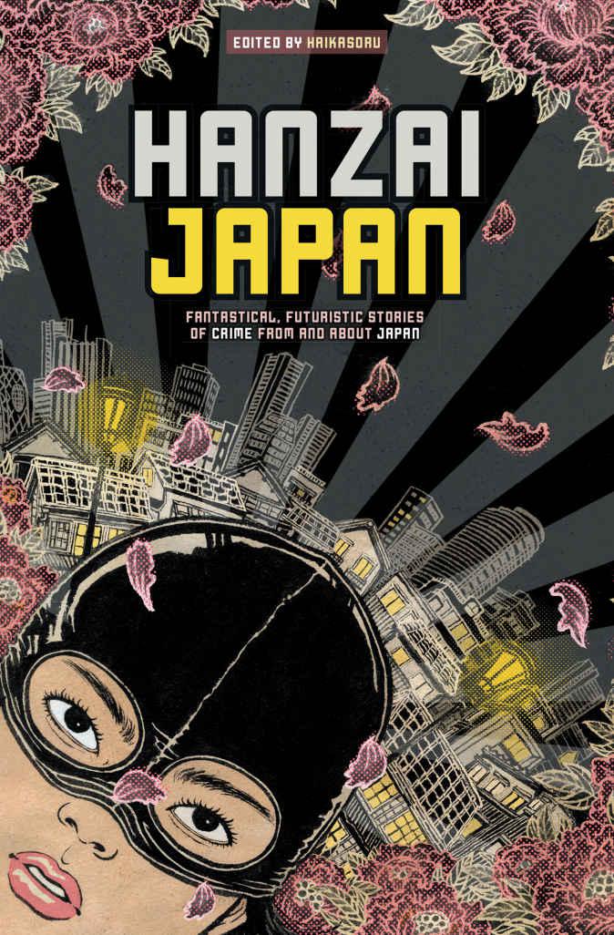 Hanzai Japan: Fantastical, Futuristic Stories of Crime From and About Japan by Unknown